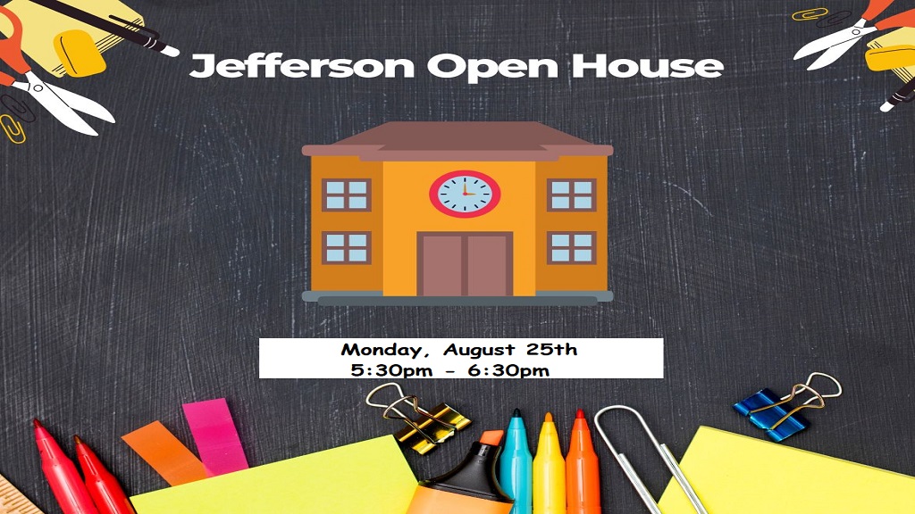Picture of a school with school supplies around the border.  In the center it is announcing Jefferson Open House on Monday, August 25th from 5:30pm to 6:30pm.