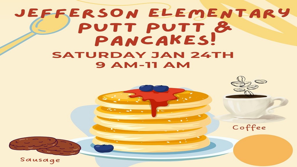 Image of a stack of pancakes with coffee and sausage on the sides.  Announcing Jefferson Elementary Putt Putt & Pancakes on Saturday, Jan. 24th from 9am to 11am.